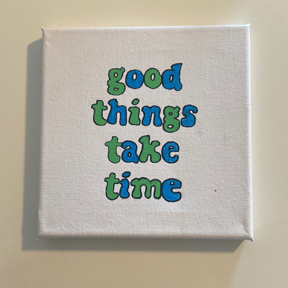 “Good things take time” wall art